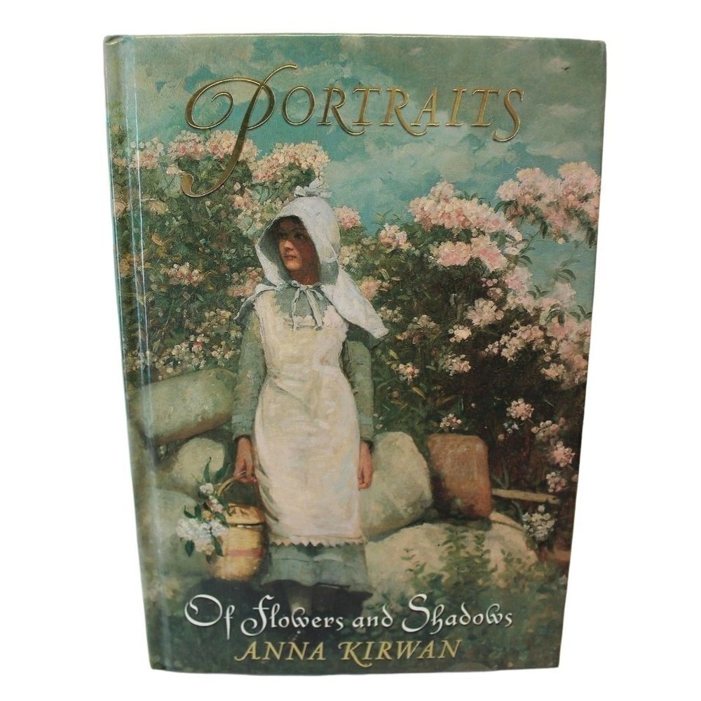 Portraits Of Flowers and Shadows 2 by Anna Kirwan 2005 Hardcover‎